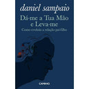 Dá-me a Tua Mão e Leva-me de Daniel Sampaio