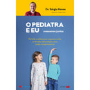 O Pediatra e Eu - Crescemos Juntos de Dr. Sérgio Neves