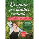Ecoguia para Mudar o Mundo de Maria de Oliveira Dias