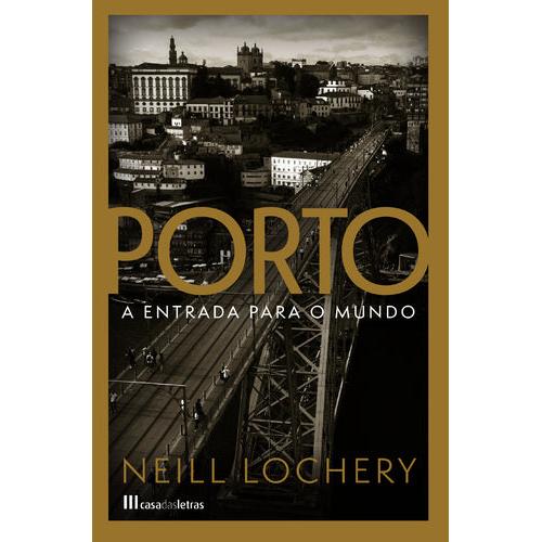 Porto - A Entrada para o Mundo de Neill Lochery