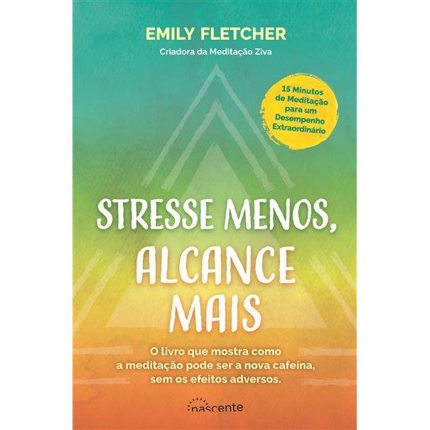 Stresse Menos, Alcance Mais de Emily Fletcher