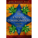 A Voz do Conhecimento de Don Miguel Ruiz