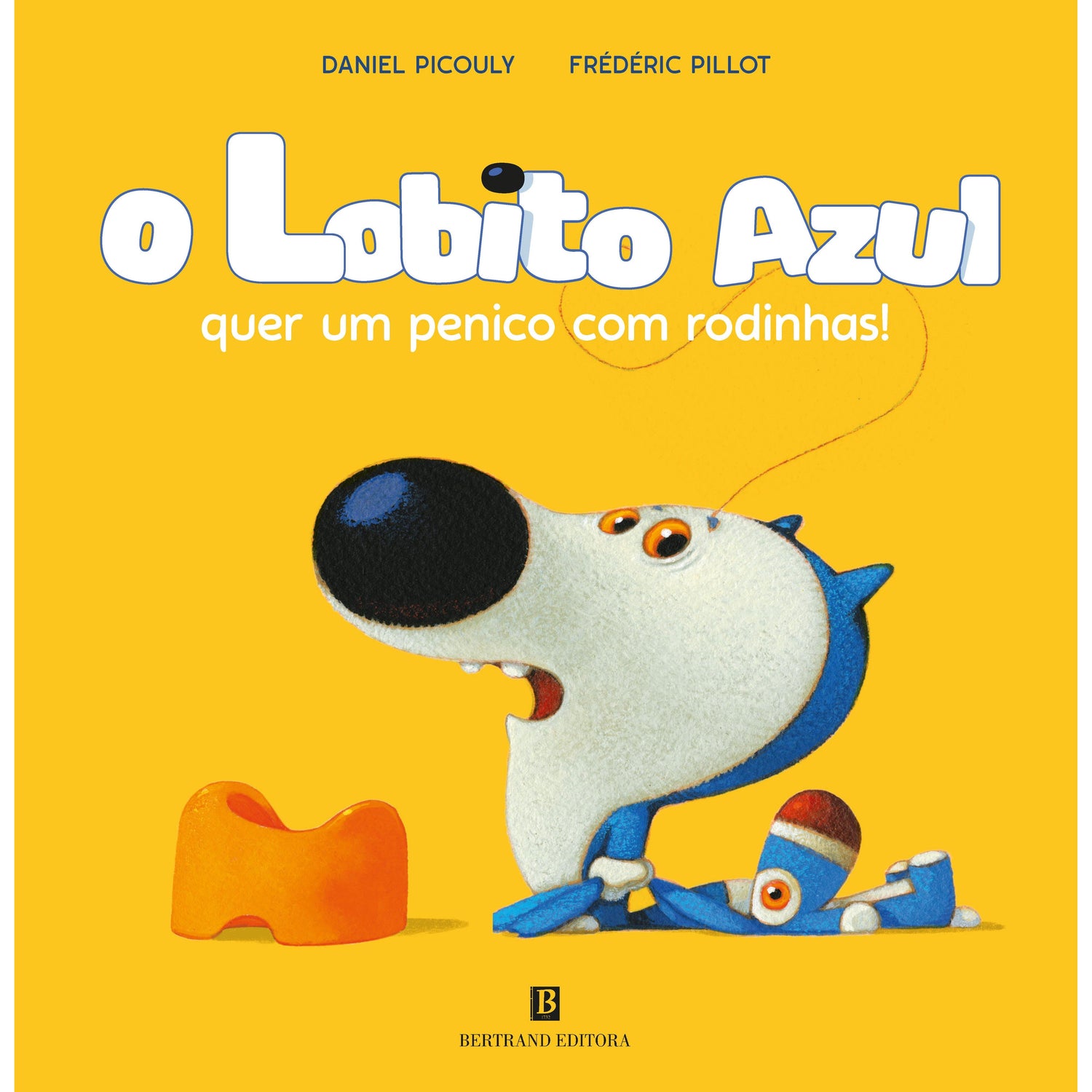 O Lobito Azul quer um Penico com Rodinhas! de Daniel Picouly e Frédéric Pillot