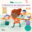 Superpoderes Nº 1 - O Mistério da Sala de Aula: Um Livro sobre PHDA de Tracy Packiam Alloway