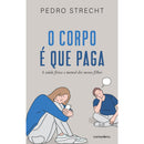 O Corpo é que Paga de Pedro Strecht