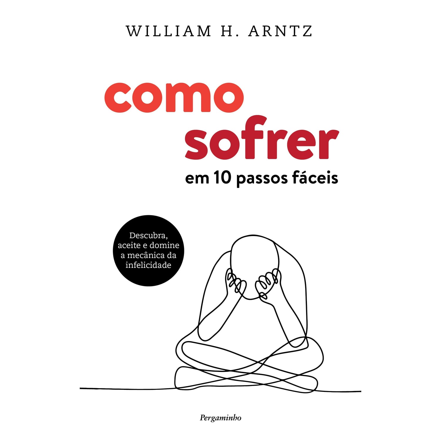 Como Sofrer - Em 10 Passos Fáceis de William H. Arntz