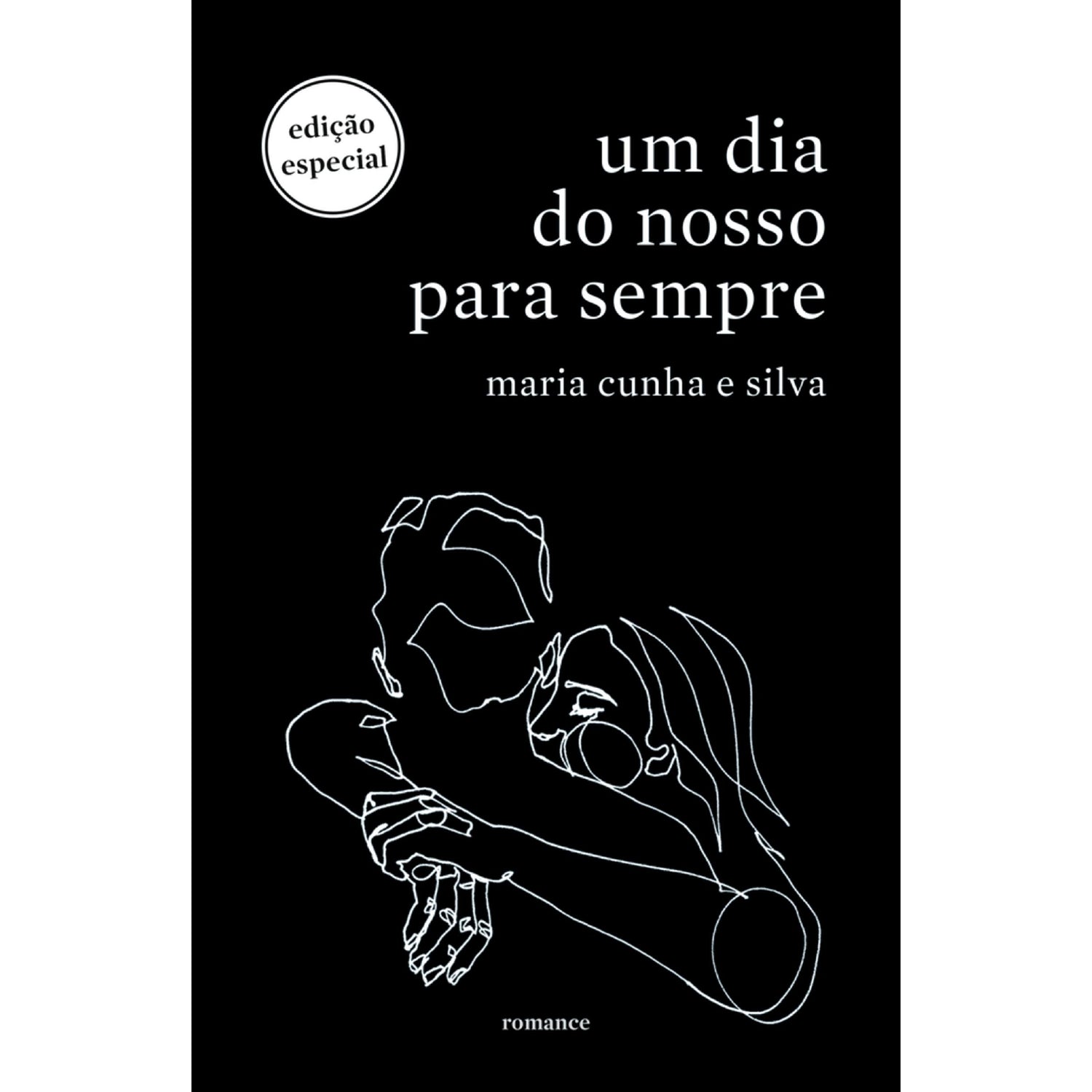 Um Dia do Nosso para Sempre de Maria Cunha e Silva