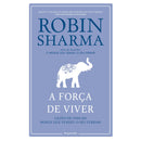 A Força de Viver de Robin Sharma