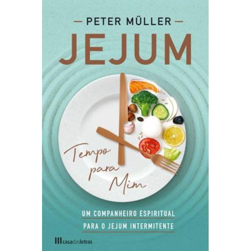 Jejum, Tempo para Mim de Peter Müller - Um Companheiro Espiritual para o Jejum Intermitente
