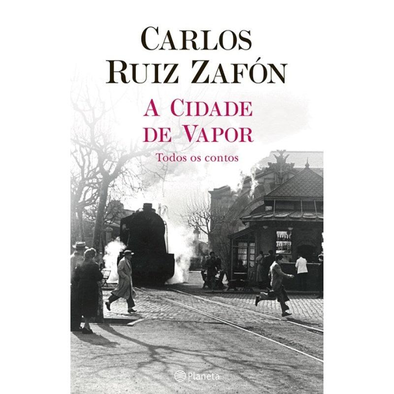 A Cidade de Vapor de Carlos Ruiz Zafón