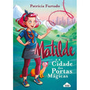Matilde e a Cidade das Portas Mágicas de Patrícia Furtado