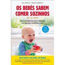 Os Bebés Sabem Comer Sozinhos de Gill Rapley e Tracey Murkett - Ajude o seu Bebé a Descobrir os Alimentos, com Segurança e sem Dramas à Mesa.