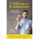 Os Mitos que Comemos de Pedro Carvalho - A Verdade, as Dúvidas e os Grandes Equívocos da Nossa Alimentação