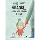 O Meu Urso Grande, o Meu Urso Pequeno e Eu de Margarita Del Mazo