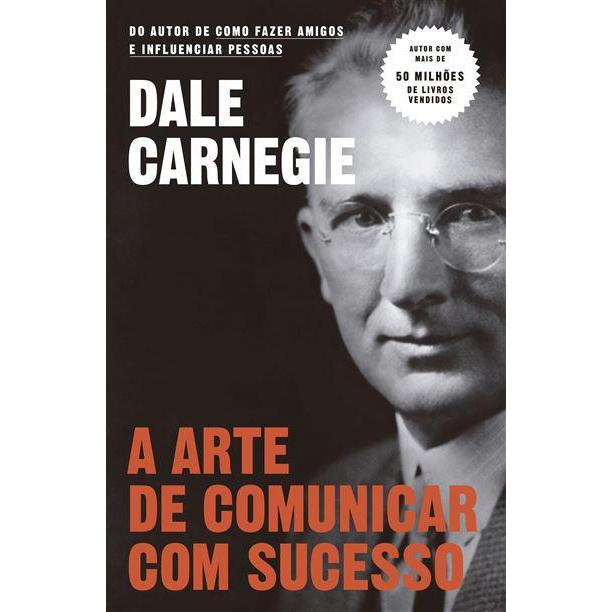 A Arte de Comunicar com Sucesso de Dale Carnegie