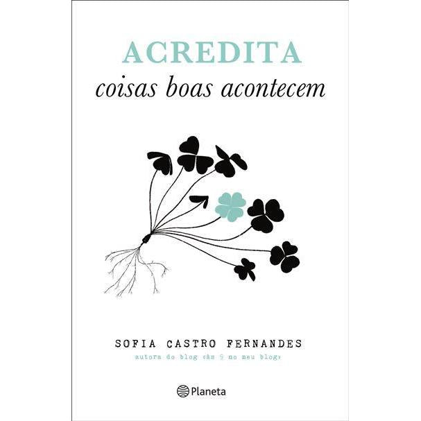 Acredita Coisas Boas Acontecem de Sofia Castro Fernandes