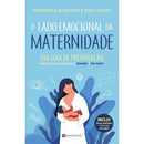 O Lado Emocional da Maternidade de Margarida Albuquerque e Gisela Guedes - Um Guia de Preparação para os Desafios Mentais da Gravidez e Pós-parto