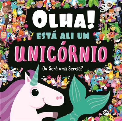 Olha! Está Ali um Unicórnio