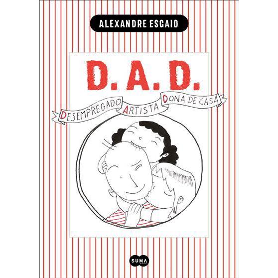 D.A.D. - Desempregado, Artista e Dona de Casa de Alexandre Esgaio
