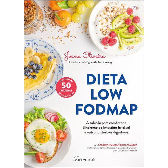 Dieta Low FODMAP de Joana Oliveira - A Solução para Combater a Síndrome do Intestino Irritável e Outros Distúrbios Digestivos