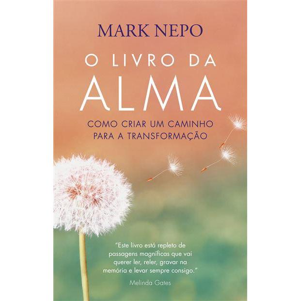 O Livro da Alma de Mark Nepo - Como Criar um Caminho para a Transformação