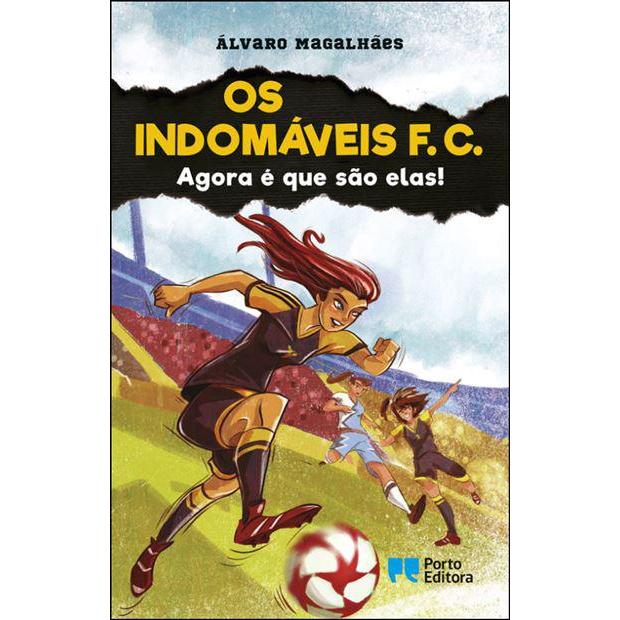 Os Indomáveis F. C. - Agora é que São Elas! de Álvaro Magalhães - Livro 12