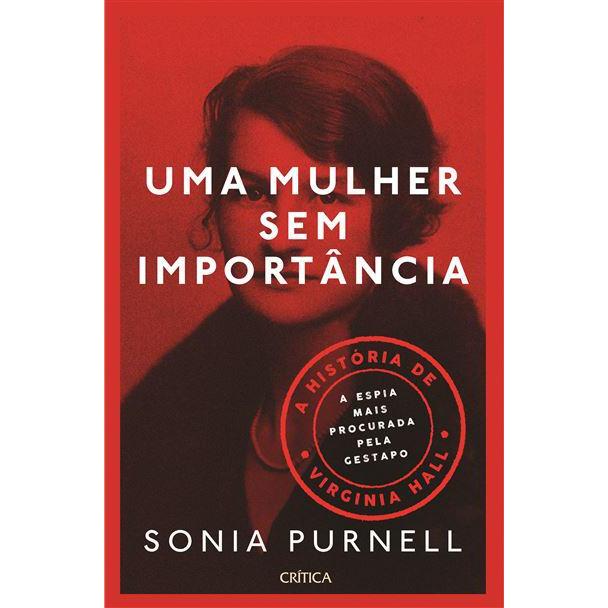 Uma Mulher Sem Importância de Sonia Purnell