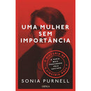 Uma Mulher Sem Importância de Sonia Purnell