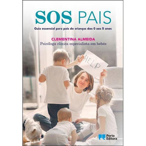 SOS PAIS de Clementina Almeida - Guia Essencial para Pais de Crianças dos 0 aos 5 Anos