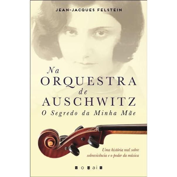 Na Orquestra de Auschwitz de Jean-Jacques Felstein - O Segredo da Minha Mãe