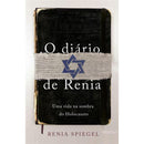 O Diário de Renia de Renia Spiegel - Uma Vida na Sombra do Holocausto