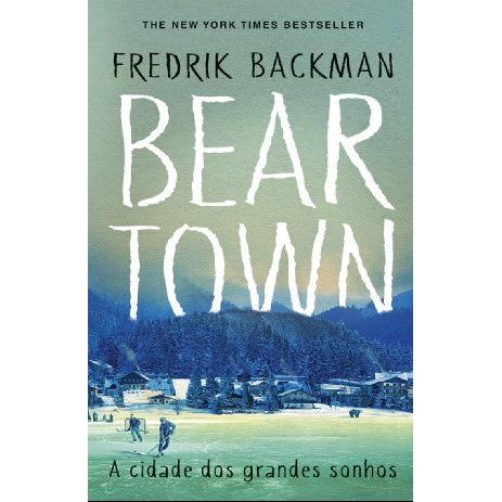 Beartown de Fredrik Backman - A Cidade dos Grandes Sonhos
