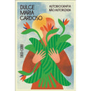 Autobiografia Não Autorizada de Dulce Maria Cardoso