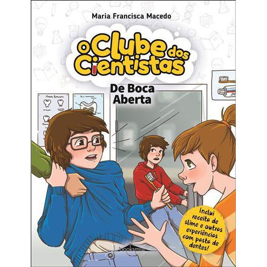 De Boca Aberta de Maria Francisca Macedo - O Clube dos Cientistas N.º 15