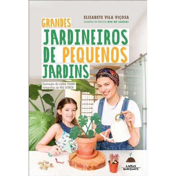 Grandes Jardineiros de Pequenos Jardins de Elisabete Vila Viçosa