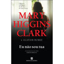Eu não Sou Tua de Mary Higgins Clark