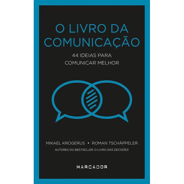 O Livro da Comunicação de Mikael Krogerus e Roman Tschäppeler - 44 Ideias para Comunicar Melhor