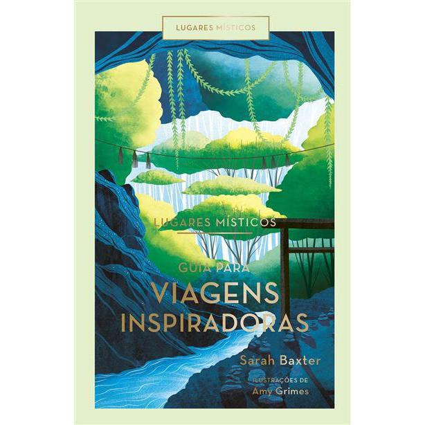 Lugares Místicos - Guia para Viagens Inspiradoras de Sarah Baxter