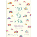 Deixa Lá Essa M*rda de Monica Sweeney - Um Diário para Quem Quer Deixar de Bater no Ceguinho e Ter uma Vida Feliz
