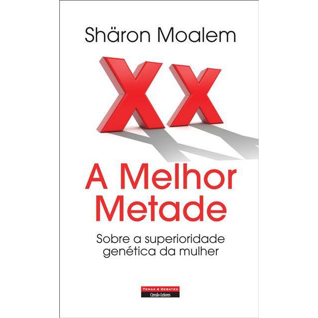 A Melhor Metade - Sobre a Superioridade Genética da Mulher de Sharon Moalem