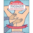 Massagem para Principiantes de Rachel Beider - Uma Forma Simples de Relaxar e Libertar a Tensão