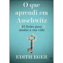O que Aprendi em Auschwitz de Edith Eger