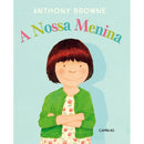 A Nossa Menina de Anthony Browne