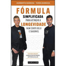 Fórmula Simplificada para Atingir a Longevidade Num Corpo Belo e Saudável de Humberto Barbosa e Tomás Barbosa