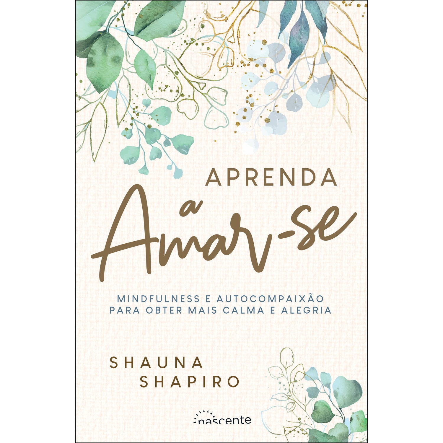 Aprenda a Amar-se de Shauna Shapiro