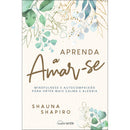 Aprenda a Amar-se de Shauna Shapiro