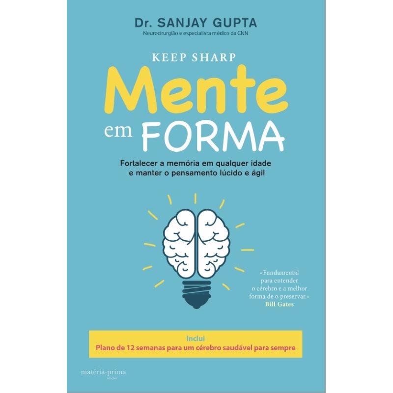 Mente em Forma de Dr. Sanjay Gupta - Plano de 12 Semanas para um Cérebro Saudável para Sempre