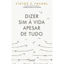 Dizer Sim à Vida Apesar de Tudo de Viktor E. Frankl