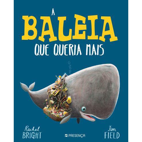 A Baleia que Queria Mais  de Rachel Bright