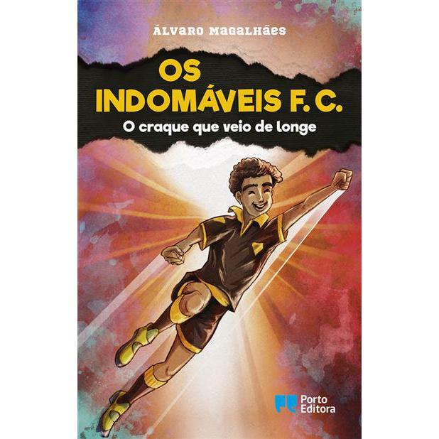 Os Indomáveis F. C. - o Craque que Veio de Longe de Álvaro Magalhães - Livro 13